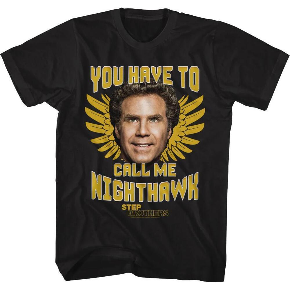 You Have To Call Me Nighthawk Step Brothers Tshirt